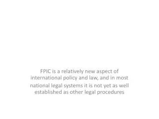 FPIC is a relatively new aspect of international policy and law, and in most