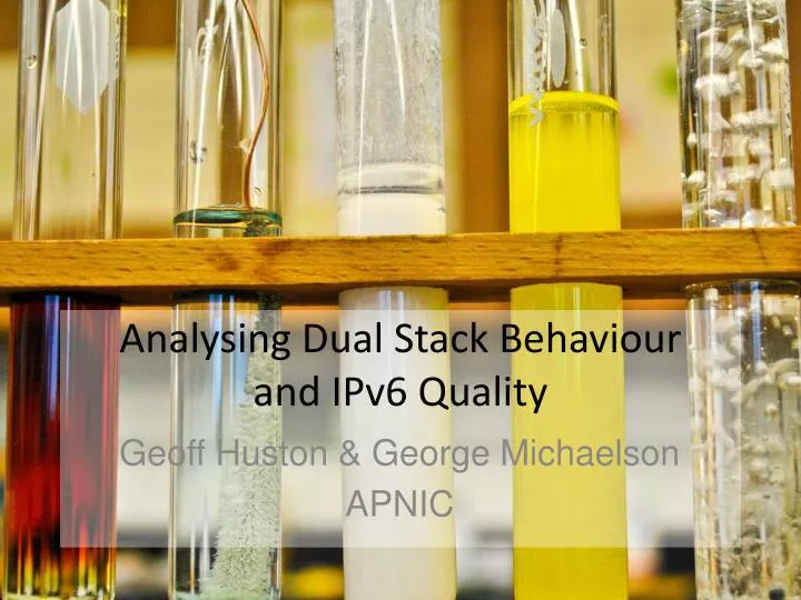 analysing dual stack b ehaviour and ipv6 quality