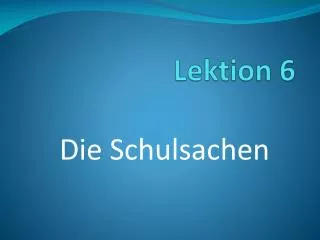 lektion 6
