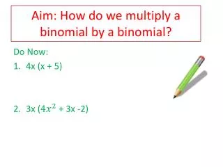 Aim: How do we multiply a binomial by a binomial?