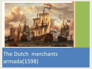 The Dutch merchants armada(1598)