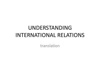 UNDERSTANDING INTERNATIONAL RELATIONS