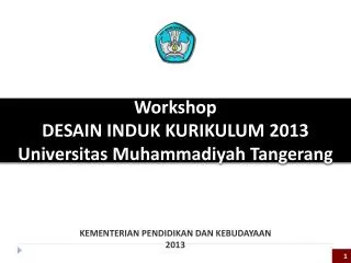 Workshop DESAIN INDUK KURIKULUM 2013 Universitas Muhammadiyah Tangerang