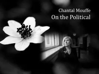Chantal Mouffe On the Political
