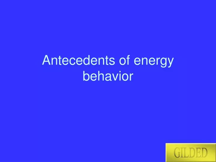 antecedents of energy behavior