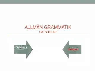 Allmän grammatik SATSDELAR