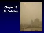 Chapter 16 Air Pollution - slide 1