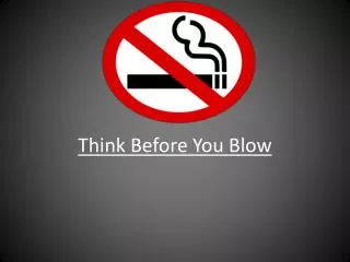 Think Before You Blow