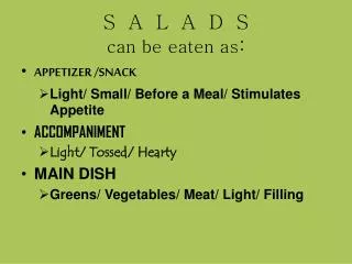 S A L A D S can be eaten as :