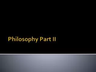 Philosophy Part II