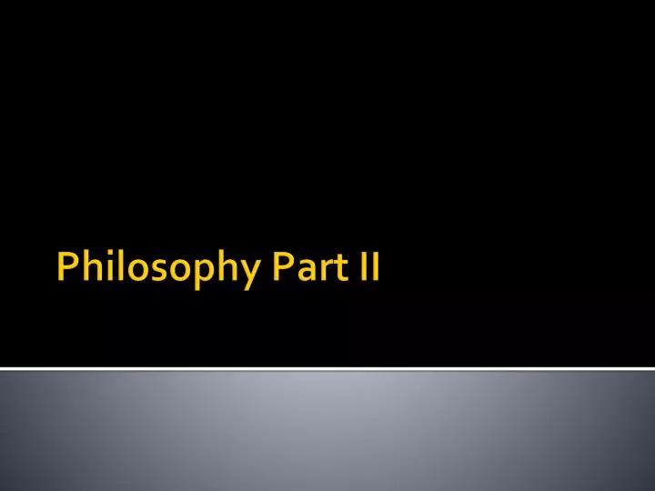 philosophy part ii