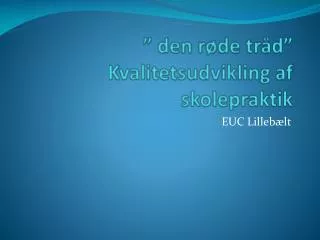 den r de tr d kvalitetsudvikling af skolepraktik