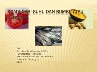 KOMBINASI SUHU DAN BUMBU ATAU PENGAWET