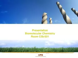 Presentation Biomolecular Chemistry Room C5b/031