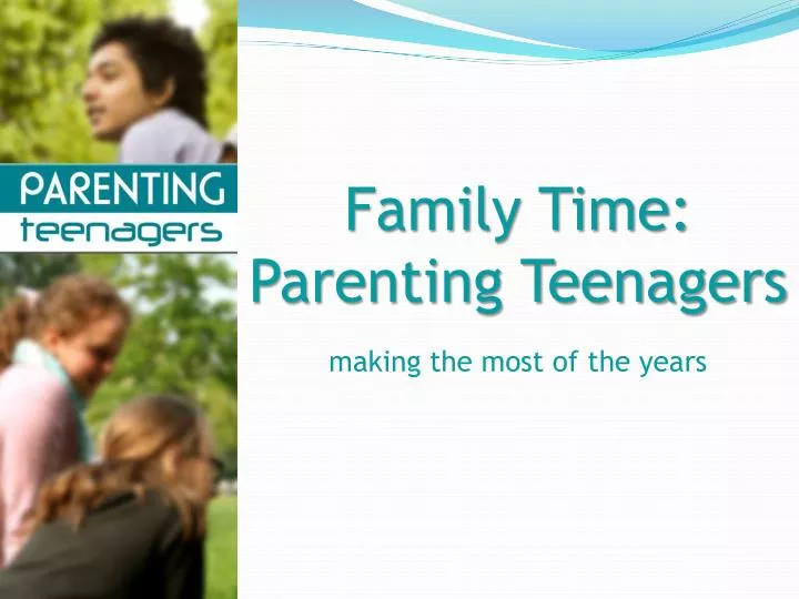 family time parenting teenagers