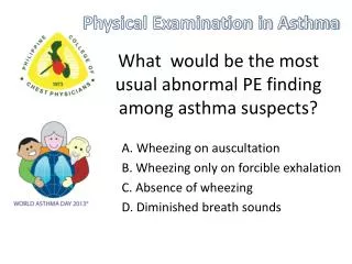 What would be the most usual abnormal PE finding among asthma suspects?