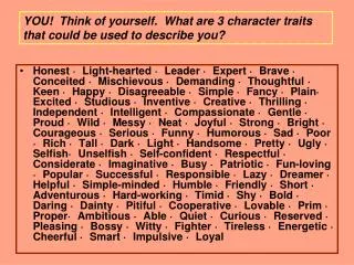 YOU! Think of yourself. What are 3 character traits that could be used to describe you?