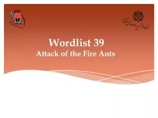 Wordlist 39 Attack of the Fire Ants