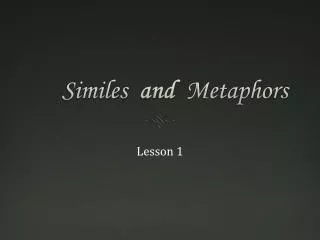 Similes and Metaphors