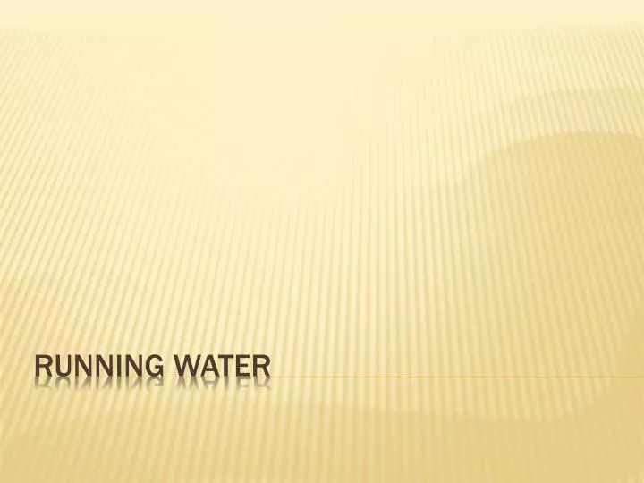 running water