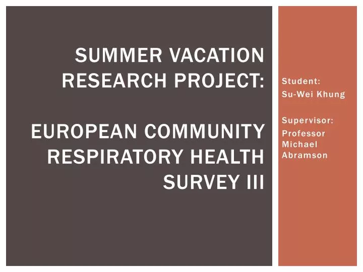 summer vacation research project european community respiratory health survey iii