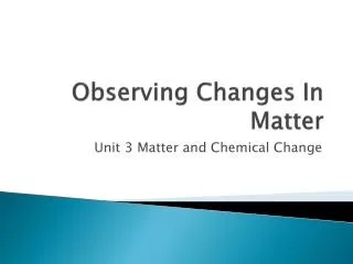 Observing Changes In Matter