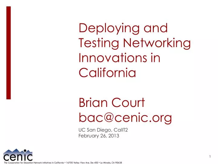 deploying and testing networking innovations in california brian court bac@cenic org