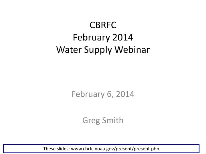 cbrfc february 2014 water supply webinar