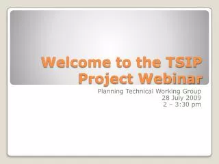 Welcome to the TSIP Project Webinar