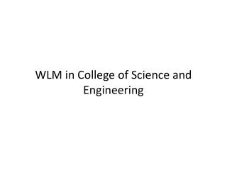WLM in College of Science and Engineering