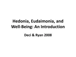 Hedonia , Eudaimonia , and Well-Being : An Introduction