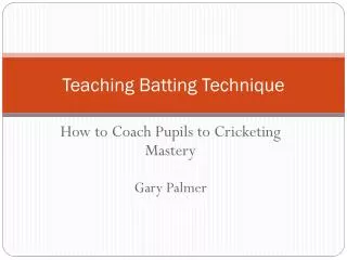 Teaching Batting Technique