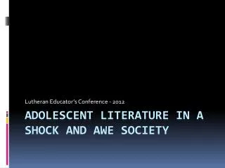 Adolescent Literature in a Shock and Awe Society