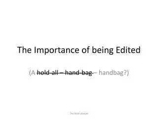 The Importance of being Edited