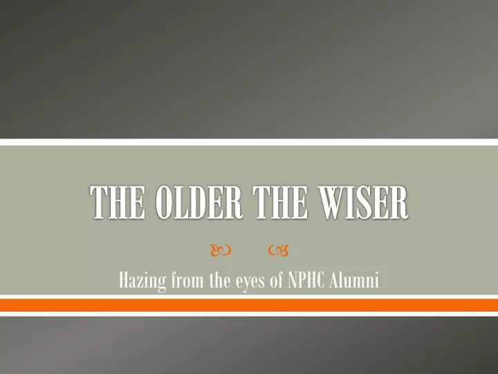 the older the wiser