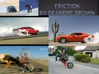 Friction by deandre brown