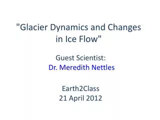 &quot;Glacier Dynamics and Changes in Ice Flow&quot;