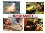 TORCH SAFETY - slide 1