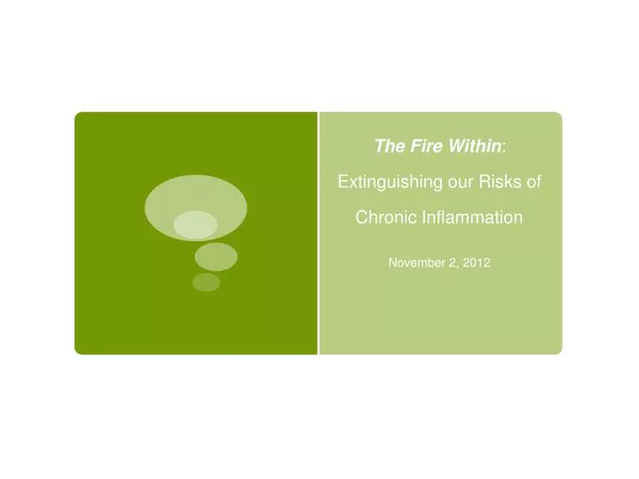 the fire within extinguishing our risks of chronic inflammation