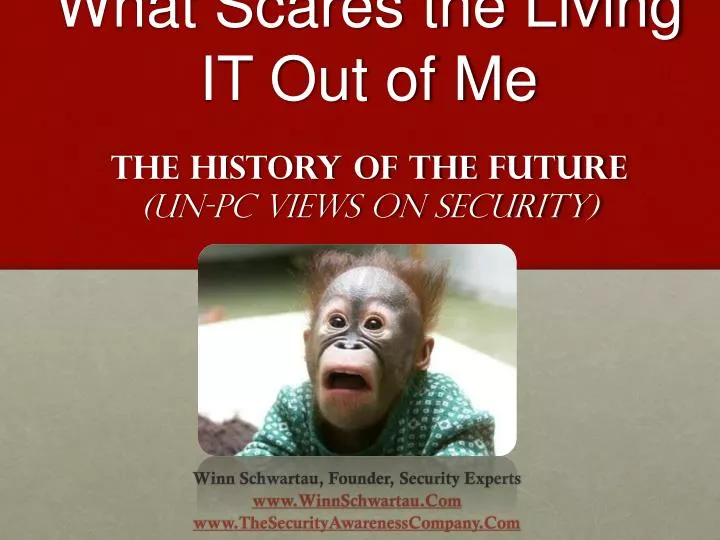 what scares the living it out of me the history of the future un pc views on security