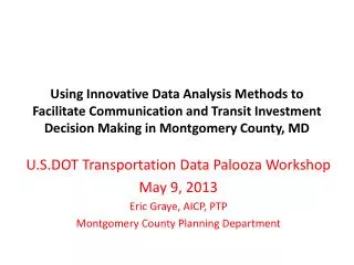 U.S.DOT Transportation Data Palooza Workshop May 9, 2013 Eric Graye, AICP, PTP