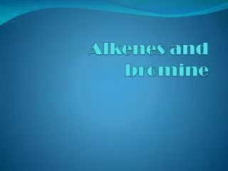 Alkenes and bromine