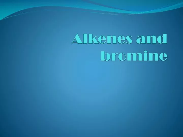 alkenes and bromine