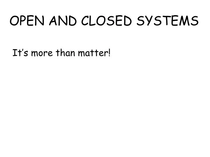 open and closed systems