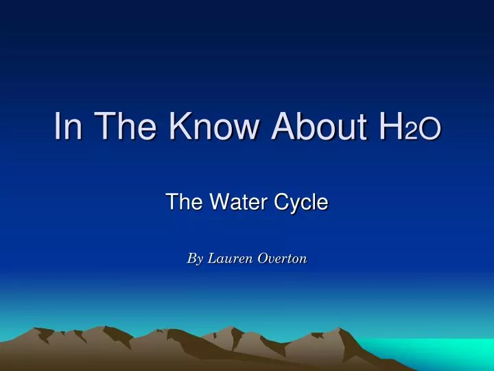 in the know about h 2 o