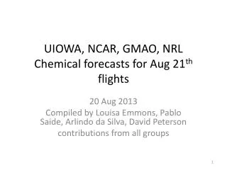 UIOWA, NCAR, GMAO, NRL Chemical forecasts for Aug 21 th flights