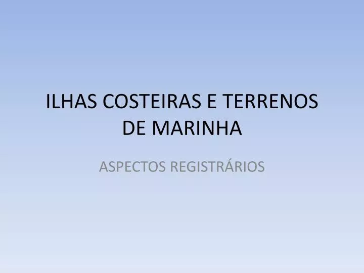 ilhas costeiras e terrenos de marinha