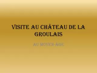visite au ch teau de la groulais