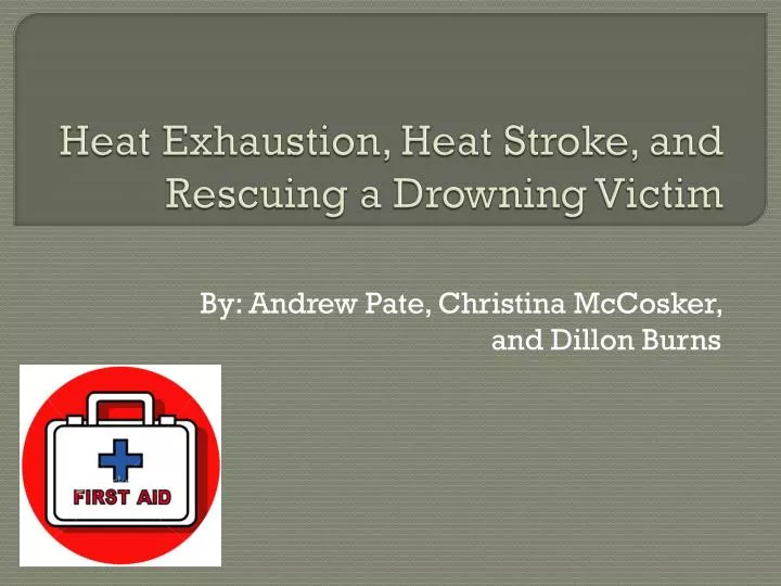 heat exhaustion heat stroke and rescuing a drowning victim