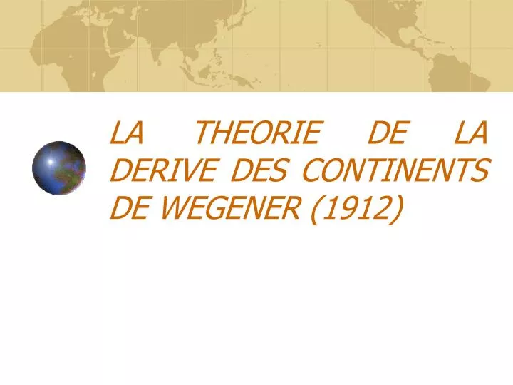 la theorie de la derive des continents de wegener 1912